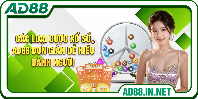 Các loại cược xổ số AD88 đơn giản dễ hiểu dành người